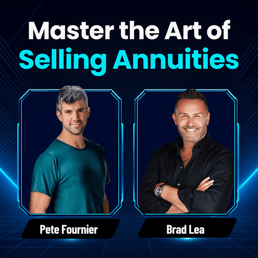 Master the Art of Selling Annuities with Pete Fournier and Brad Lea
